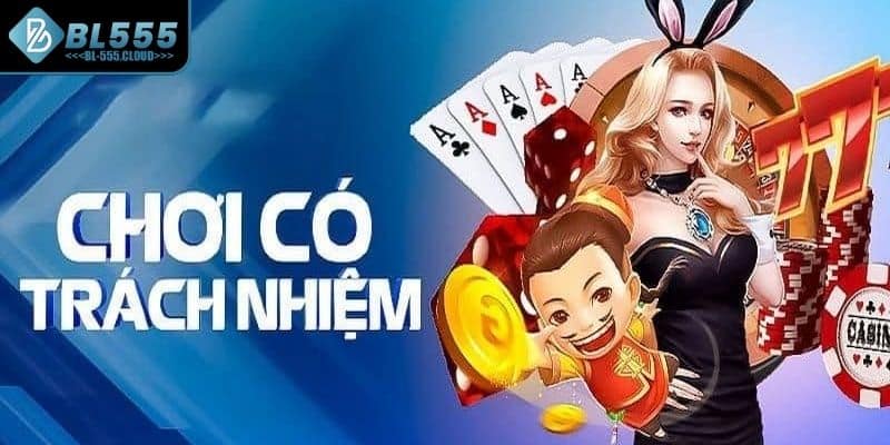 Chơi Có Trách Nhiệm BL555 1 3 cách chơi giúp thành viên chơi có trách nhiệm